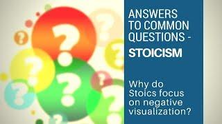 Why Do Stoics Focus On Negative Visualization -  Answers to Common Questions (Stoicism)