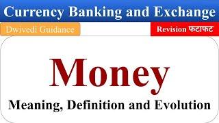 Money meaning, Evolution of money, currency banking and exchange unit 1, lu bcom, currency banking