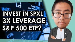 Should You Invest in SPXL? (3X Leveraged ETF)