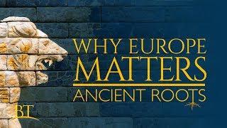 Beyond Today -- Why Europe Matters: Ancient Roots (4K)