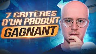 Les 7 critères d'un PRODUIT GAGNANT sur Amazon FBA !