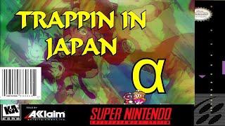 TRAPPIN IN ＪＡＰＡＮ ０ ( ａｌｐｈａ )[VHS EDITION]