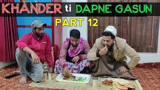 Khander Ti Dapne Gasun | Part 12 | Kashmiri Drama