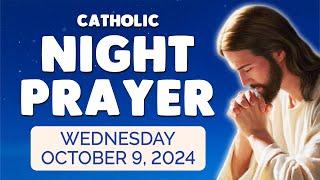  Catholic NIGHT PRAYER TONIGHT  Wednesday October 9, 2024 Prayers