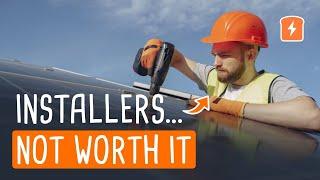 Solar Installers Aren't Worth It – Solar Installation Costs