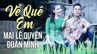 Về Quê Em - Mai Lệ Quyên Ft. Đoàn Minh (Official MV) | Về quê em dẫu xa nhưng mà vui ghê