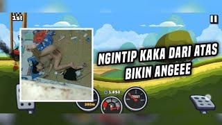 NGINTIP KAKA DIKAMAR DARI ATAS || Hill Climb 2