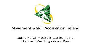 MSAI 2020 Webinars #4 - Stuart Morgan - Lessons Learned from a Lifetime of coaching kids and pros