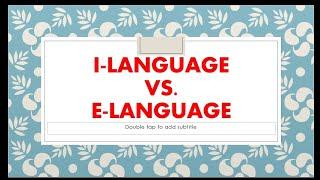 I-Language vs. E-Language