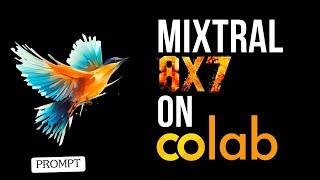 Run Mixtral 8x7B MoE in Google Colab