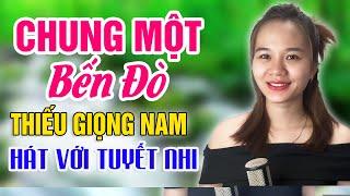 Karaoke Chung Một Bến Đò Song Ca Thiếu Giọng Nam | hát Với Tuyết Nhi Organ