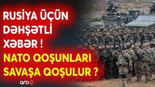 SON DƏQİQƏ! Dünya Müharibəsi üçün SON ANONS - NATO qoşunları SAVAŞA qoşulur? - Dəhşətli ssenari...