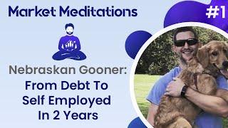 How to Achieve Financial Freedom and Get Out of Debt with NebraskanGooner | Market Meditations #1