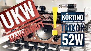 Röhrenradio Körting Trixor 52W: UKW - mangelhaft!