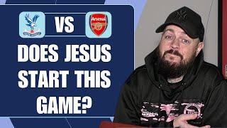 Does Jesus Start This One? | Palace v Arsenal | Match Preview