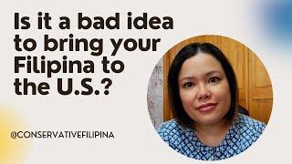 Should You Bring Your Filipina to the United States?