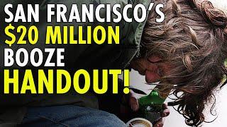 San Francisco Buys Vodka Shots For Homeless Alcoholics in Taxpayer-Funded Program!