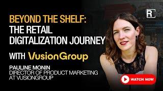 Beyond the Shelf: The Retail Digitalization Journey with VusionGroup