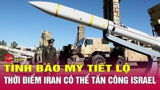 Tin tức 24h mới.Tin Trưa 8/8. Tình báo Mỹ tiết lộ thời điểm Iran có thể tấn công trả đũa Israel