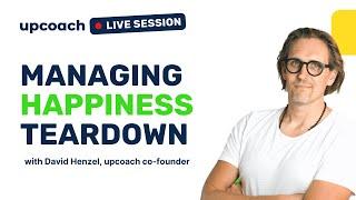 Managing Happiness Teardown with David Henzel