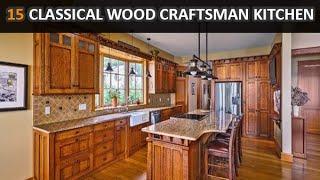 15 Classical Natural Wood Craftsman Kitchen Design Ideas - DecoNatic