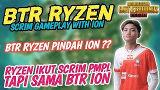 BTR RYZEN SCRIM | RYZEN IKUT SCRIM PMPL TAPI SAMA BTR ION?? RYZEN PINDAH ION?? - PUBG MOBILE