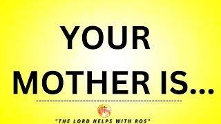 "BE AWARE BECAUSE YOUR MOTHER IS.........." - GOD | The Lord Helps with Ros(208)