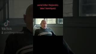 serial killer alejandro 'Alex' henriquez #truecrime #crime #prisoner #killer #serial