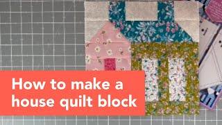 How to make a house quilt block