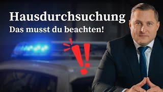 Hausdurchsuchung - Was du wissen musst und was du machen musst!