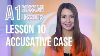 Lesson 10 the Accusative case of a Russian noun, animate and inanimate