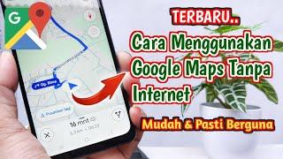 TERBARU!! Cara Menggunakan Google Maps Tanpa Internet - Google Maps Offline