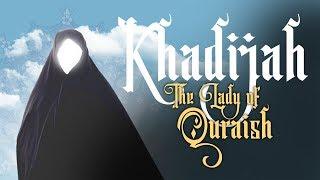 Khadijah: The Lady of Quraish | Full Documentary