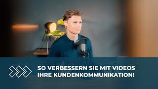  So verbessern Sie mit Videos Ihre Kundenkommunikation! 