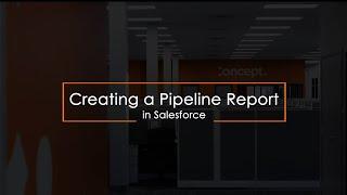 How to Build a Pipeline Report in Salesforce - Concept CRM