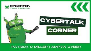 CyberTalk Corner: Interview with Patrick C Miller, representative of Ampyx Cyber