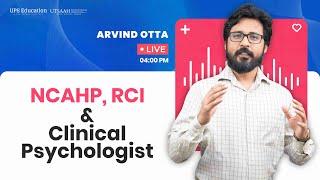 NCAHP, Rehabilitation Council of India (RCI) and Clinical Psychologist | UPS Education | Arvind Otta