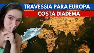 Tudo sobre um CRUZEIRO DE TRAVESSIA do Brasil para a Europa no Costa Diadema