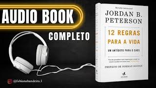 12 REGRAS PARA A VIDA JORDAN PETERSON Audiobook Completo #pioranodasuavida2024 FABIANA BANDEIRA