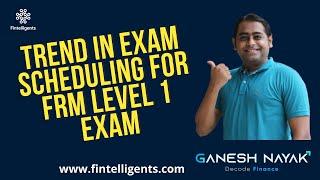 Trend in Exam Scheduling for FRM level 1 Exam | FRM L1 | WhatsApp +91 9819137880