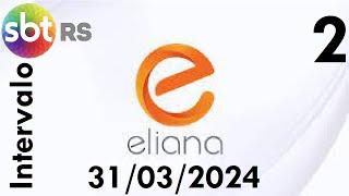 Intervalo: Eliana - SBT RS (31/03/2024) [2]
