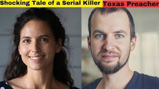 Unmasking the Texas Preacher The Shocking Tale of a Serial Killer - Exclusive True Crime Documentary