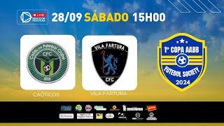 CAÓTICOS X VILA FARTURA - COPA AABB DE FUTEBOL SOCIETY - NOVA VENÉCIA 28.09.2024