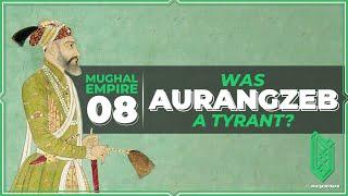 The Legacy of Aurangzeb Alamgir, a Great Emperor or an Intolerant Bigot? | Al Muqaddimah