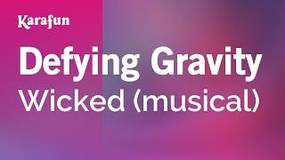 Defying Gravity - Wicked (musical) | Karaoke Version | KaraFun