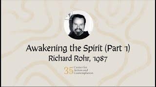 Richard Rohr on The Awakening of Spirit, Part 1 | Archival Recording (1987)