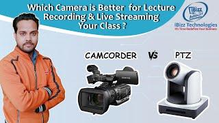 PTZ Camera for Lecture Recording Studio and Live Class | Difference Between PTZ Camera and Camcoder