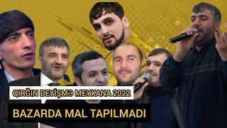 Bazarda Mal Tapılmadı | Qırğın Deyişme Meyxana 2022 |●Rəşad,Orxan,Balaəli,Cahangeşt,Mirfərid,Rüfət●