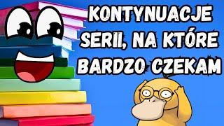 KONTYNUACJE KSIĄŻKOWYCH SERII, NA KTÓRE CZEKAM ⌛