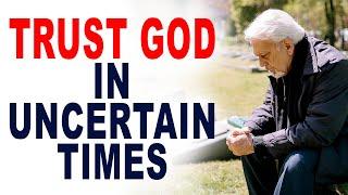 Trust God in Uncertain Times | God Will Never Let You Down - Christian Motivation